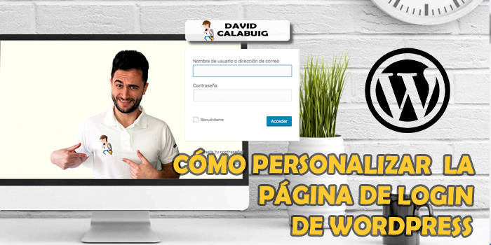 Cómo personalizar y cambiar login de WordPress – David Calabuig